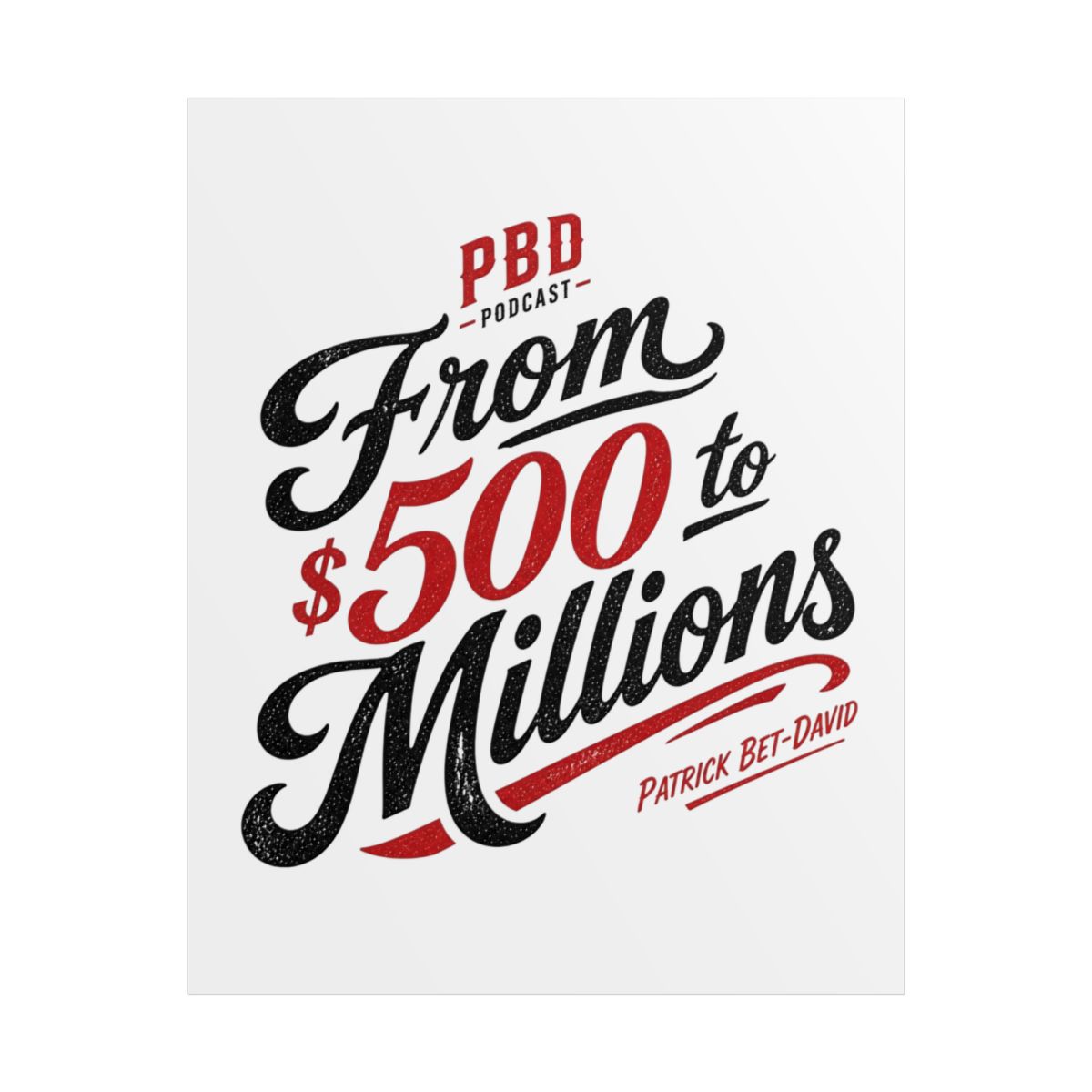 PBD Podcast "From $500 to Millions" Poster