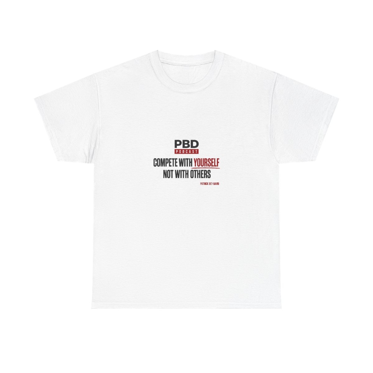 PBD Podcast "Compete With Yourself, Not With Others" Unisex Tee