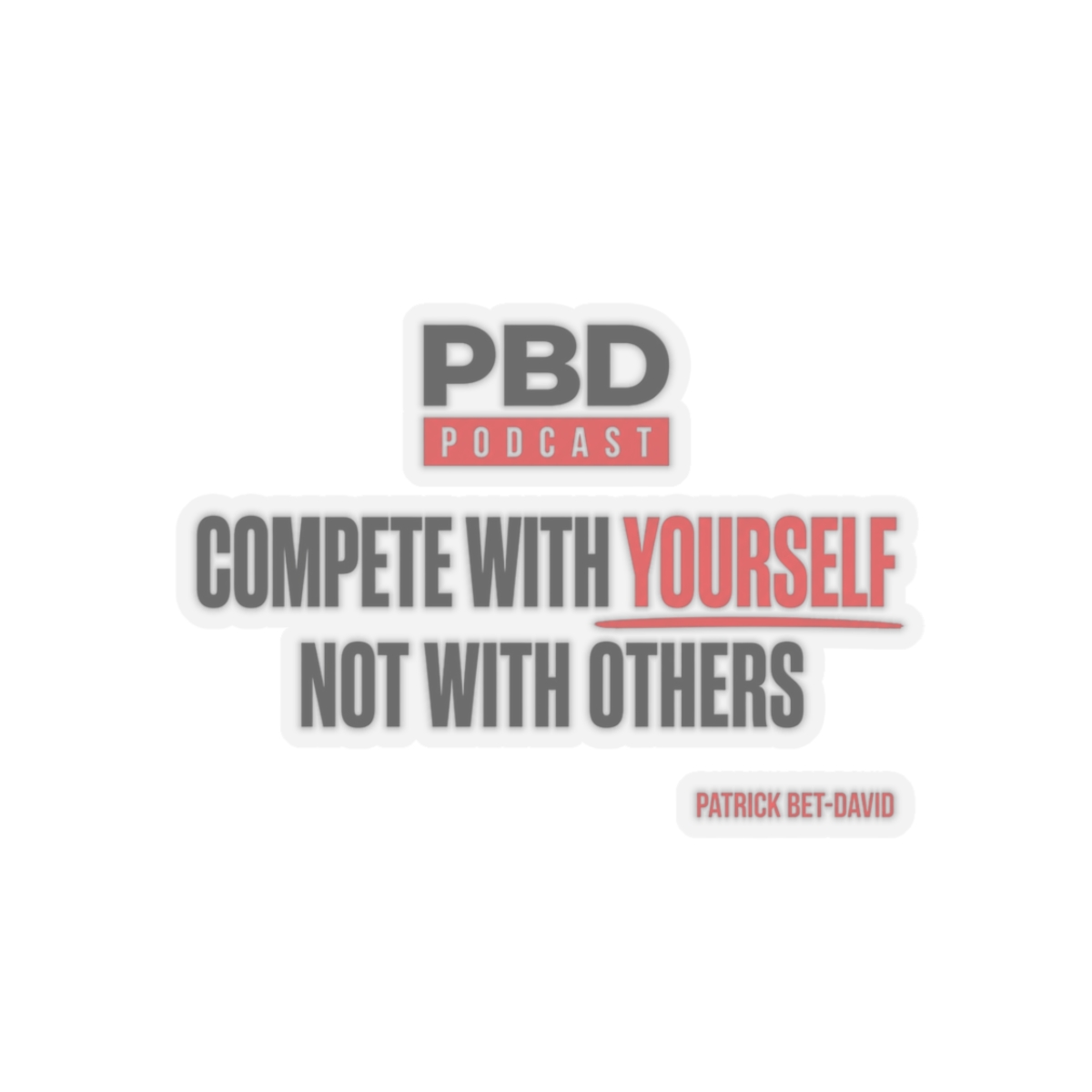 PBD Podcast "Compete With Yourself, Not With Others" Sticker