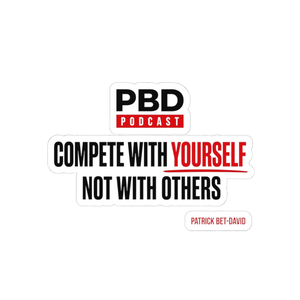 PBD Podcast "Compete With Yourself, Not With Others" Sticker